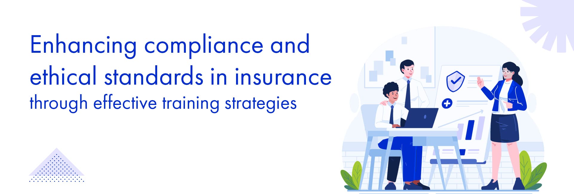 Enhancing compliance and ethical standards in insurance through effective training strategies